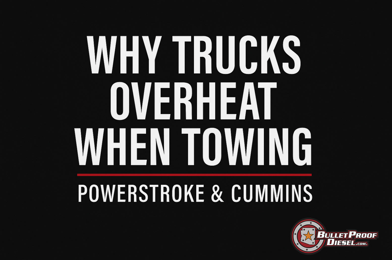 Why Trucks Overheat When Towing (Powerstroke & Cummins)
